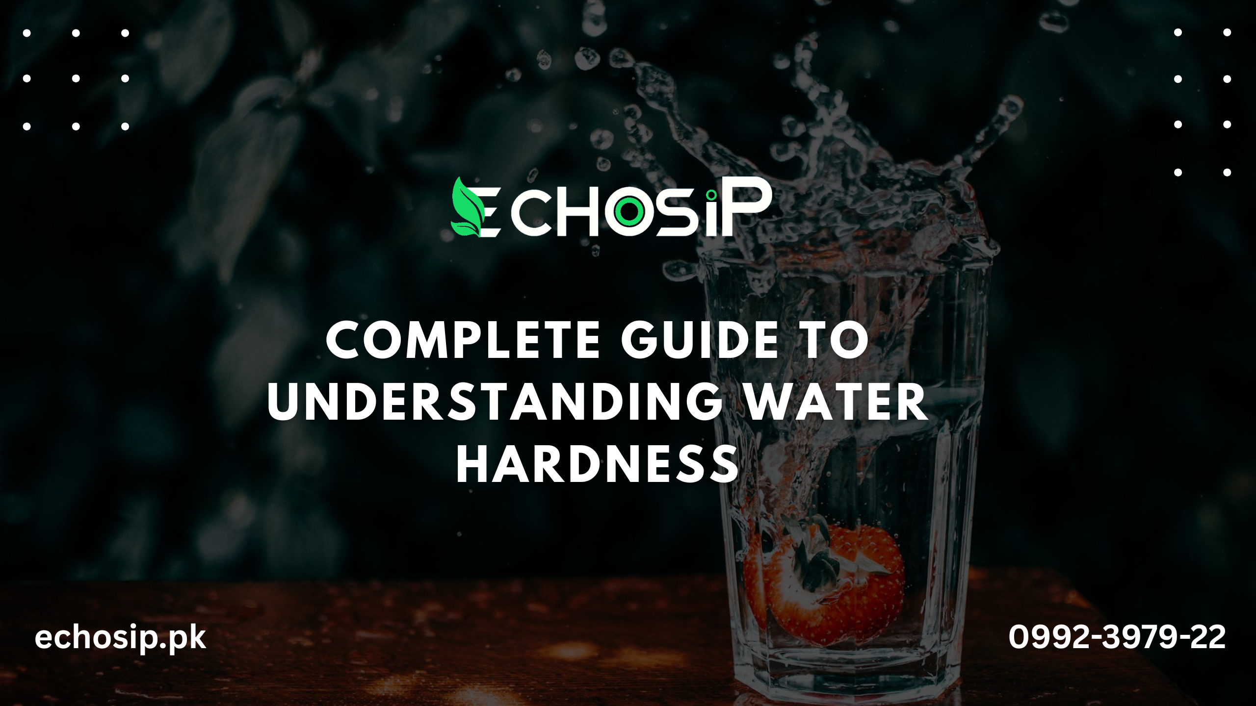 Complete Guide to Understanding Water Hardness