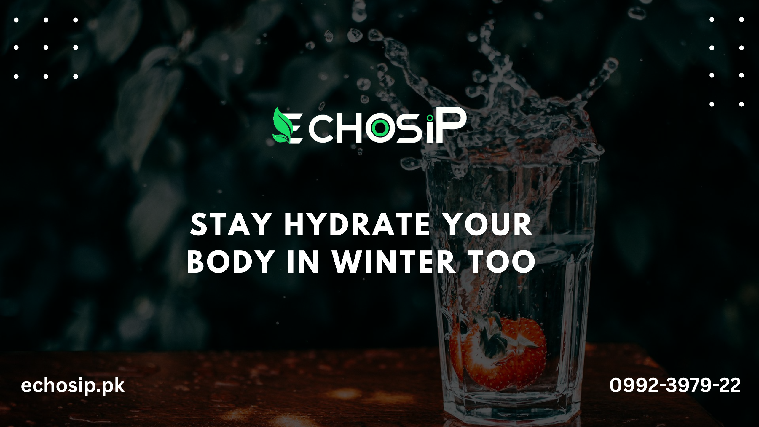 Stay hydrate your body in winter too